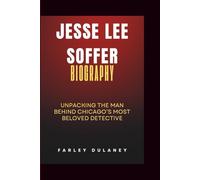 JESSE LEE SOFFER BIOGRAPHY: Unpacking the Man Behind Chicago’s Most Beloved Detective