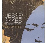 Jesse Sykes & Sweet Here - Oh, My Girl [Australian Import]