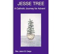 Jesse Tree: A Catholic Journey for Advent