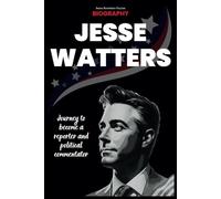 Jesse Watters Memoir: Journey to become a reporter and political commentator