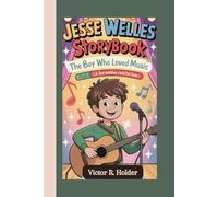 JESSE WELLES STORYBOOK: The Boy Who Loved Music (A Fun Holiday Read for Kids)