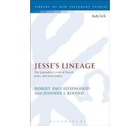 Jesse's Lineage: The Legendary Lives Of David, Jesus, And Jesse James (The Library of New Testament Studies)