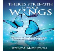Jessica Anderson There's Strength in Your Wings: Experiencing Your Life Through the Jessica Anderson Multicolor