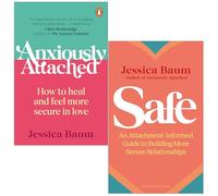 Jessica Baum Collection 2 Books Set (Anxiously Attached: How to heal and feel more secure in love & Safe: An Attachment-Informed Guide to Building More Secure Relationships)
