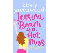 Jessica Beam is a Hot Mess: The funniest romcom you'll read this year!