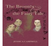 Jessica Campbell The Brontes & the Fairy Tale Hardback Book Jessica Campbell Multicolor