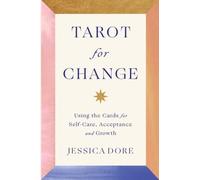 Jessica Dore - Tarot for Change Using the Cards for Self-Care Accep - G245z