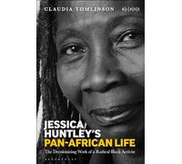 Jessica Huntley's Pan-African Life: The Decolonizing Work of a Radical Black Activist (Black Literary and Cultural Expressions)
