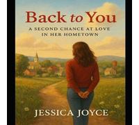Jessica Joyce Back to You: A Second Chance at Love in Her Hometown Paperback Book Jessica Joyce Multicolor