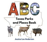 Jessica Lee Anderson ABC Texas Parks & Places Book Paperback Jessica Lee Anderson Multicolor