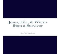 Jessica Matthews Jesus, Life, Words from a Survivor Hardcover Book Jessica Matthews Multicolor