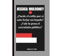 JESSICA MULRONEY: ¿Puede el estilo por sí solo forjar un legado? ¿Vale la pena el escrutinio público?