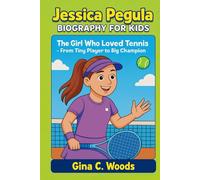 Jessica Pegula Biography for Kids: The Girl Who Loved Tennis - From Tiny Player to Big Champion (Women Sports Biography)