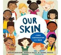 Jessica Ralli Our Skin: A First Conversation About Race Board book Book Jessica Ralli Multicolor