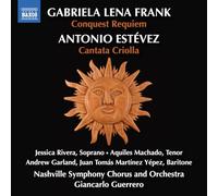 Jessica Rivera; Aquiles Machado; Andrew Garland; Juan Tomas Martinez Yepez; Daniel Binelli; Alcides Rodriguez; Nashville Symphony Chorus and Orchestra; Giancarlo Guerrero - Gabriela Lena Frank: Conquest Requiem; Antonio Estevez: Cantata Criolla