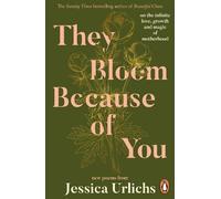 Jessica Urlichs They Bloom Because of You : on the infinite love, growth & magic Jessica Urlichs Multicolor