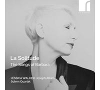 Jessica Walker; Joseph Atkins; Megan Glover; Solem Quartet - La Solitude: The Songs of Barbara