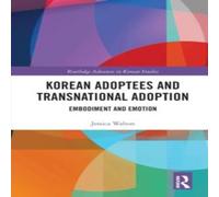 Jessica Walton Korean Adoptees & Transnational Adoption: Embodiment & Emotion in White Jessica Walton White