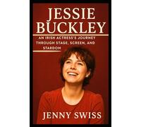 Jessie Buckley: An Irish Actress’s Journey Through Stage, Screen, and Stardom (Independent Biography)