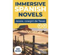 JESSIE, COWGIRL DE TEXAS: A full-length Spanish novel (200 pages) with plenty of images and exercises for upper intermediate learners. 24 chapters + ... audio. B2 level (World of Words - Spanish)