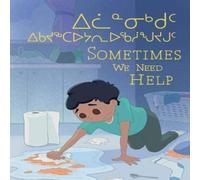 Jessie Hale Sometimes We Need Help : Bilingual Inuktitut & English Edition Jessie Hale Multicolor