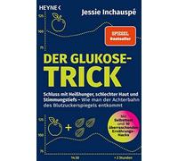 Jessie Inchausp Der Glukose-Trick: Schluss mit Heißhunger, schlechte (Paperback)