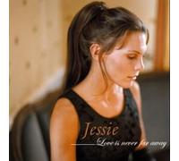 Jessie - Love Is Never Far Away