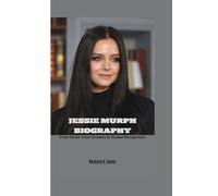 JESSIE MURPH BIOGRAPHY: From Small-Town Dreams to Global Recognition