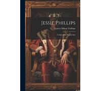 Jessie Phillips: A Tale of the Present Day