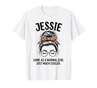 Jessie Same As A Normal Girl Just Much Cooler Girl Name T-Shirt