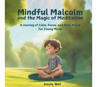 Jessie Wall Mindful Malcolm & the Magic of Meditation: A Journey of Calm Jessie Wall Multicolor