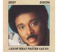 Jessy Dixon - I Know What Prayer Can Do