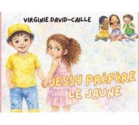 Jessy préfère le jaune: Une histoire sur l'autisme, l'amitié et la différence.