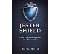 Jester Shield: A Parent's Guide to Roblox Safety and Digital Protection (Jester Shield Series)