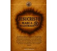Jesucristo Marca Registrada: Una reflexión sobre el servicio cristiano, la fe y el mercantilismo religioso.
