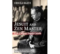 Jesuit and Zen Master: A Life of Hugo M.Enomiya-Lassalle