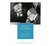 Jesuit Kaddish : Jesuits, Jews, and Holocaust Remembrance