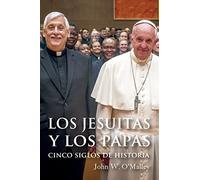 JESUITAS Y LOS PAPAS, LOS . CINCO SIGLOS DE HISTORIA