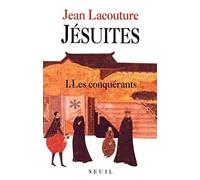 Jésuites Une multibiographie, tome 1: Les Conquérants