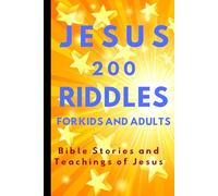 JESUS 200 RIDDLES FOR KIDS AND ADULTS-Bible Stories and Teachings of Jesus Through Riddles: Following Jesus: Faithfulness, Humility, and Love