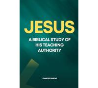 Jesus: A Biblical Study of His Teaching Authority