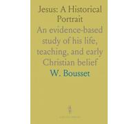 Jesus: A Historical Portrait: An evidence-based study of his life, teaching, and early Christian belief