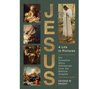 Jesus, a Life in Pictures: His Complete Story Interwoven from the Biblical Gospels
