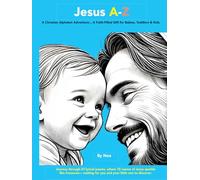 Jesus A-Z: A Christian Alphabet Adventure...A Faith-Filled Gift for Babies, Toddlers, and Kids