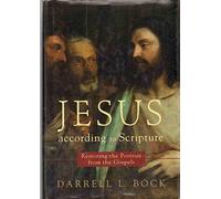 Jesus according to Scripture: Restoring the Portrait from the Gospels