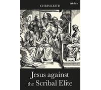 Jesus Against the Scribal Elite: The Origins of the Conflict