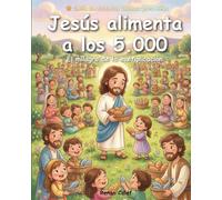 Jesús alimenta a 5000: Historias bíblicas para niños sobre la provisión y la fe - lectura fácil para niños