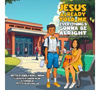 Jesus Already Told Me: Everything's Gonna Be Alright: Grief Management For Teens