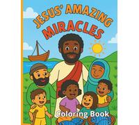 Jesus' Amazing Miracles: A Coloring Journey Through the Wonders of Christ