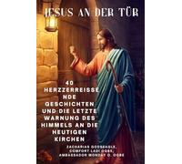 JESUS AN DER TÜR 40 herzzerreißende Geschichten und die letzte Warnung des Himmels an die heutigen Kirchen